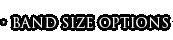 Band Size Options